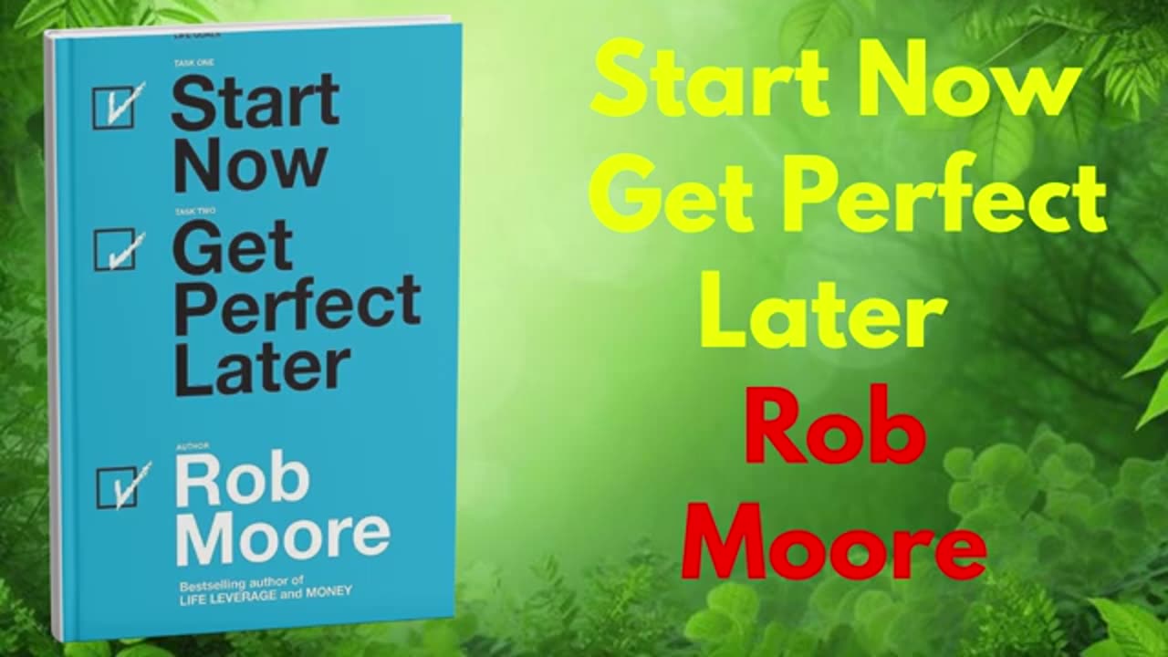 Start Now. Get Perfect Later by Rob Moore – Full Audiobook _ Motivation & Success Mindset