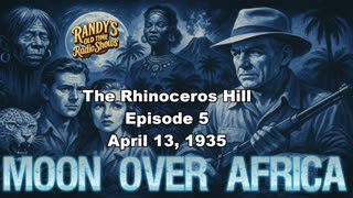 Moon over Africa 35-04-13 ep05 The Rhinoceros Hill