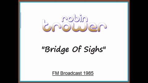 Robin Trower - Bridge Of Sighs (Live in Milwaukee, Wisconsin 1985) FM Broadcast