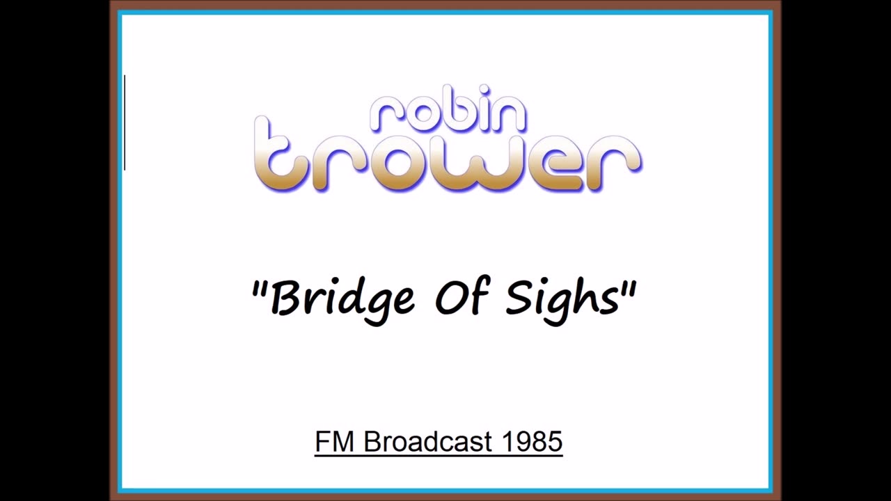 Robin Trower - Bridge Of Sighs (Live in Milwaukee, Wisconsin 1985) FM Broadcast