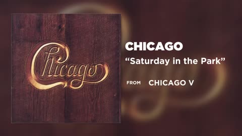 Chicago - Saturday in the Park (Official Audio)