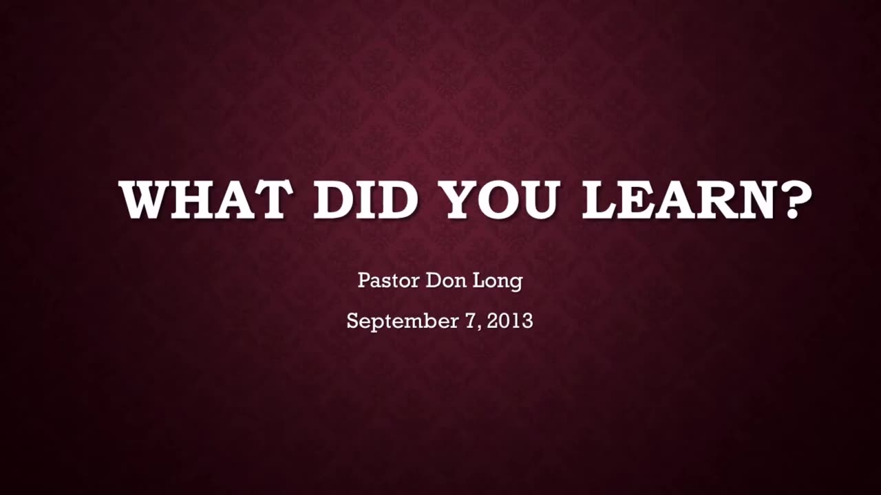 What Did You Learn?? (September 7, 2013)