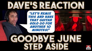 Dave's Reaction: Goodbye June — Step Aside