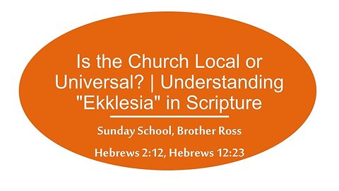 Is the Church Local or Universal? | Understanding "Ekklesia" in Scripture | 09.28.25 Sun School