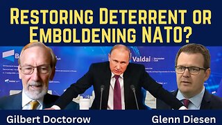 Gilbert Doctorow: Restoring Russia’s Deterrent or Emboldening NATO?