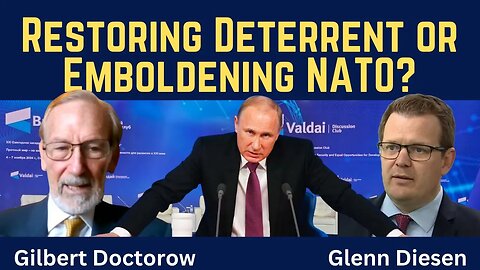 Gilbert Doctorow: Restoring Russia’s Deterrent or Emboldening NATO?