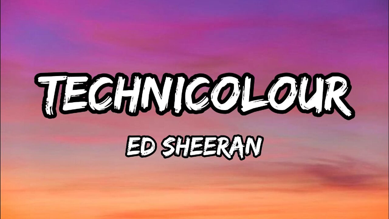 Ed Sheeran - Technicolour [Lyric Video]