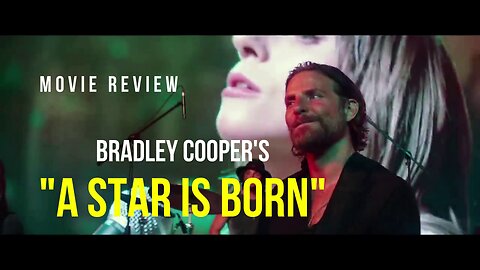 A STAR IS BORN - AN AMERICAN MUSICAL ROMANTIC MOVIE REVIEW