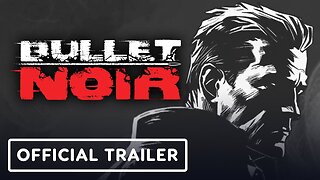 Bullet Noir - Official Early Access Cinematic Trailer (Warning: Flashing Lights)