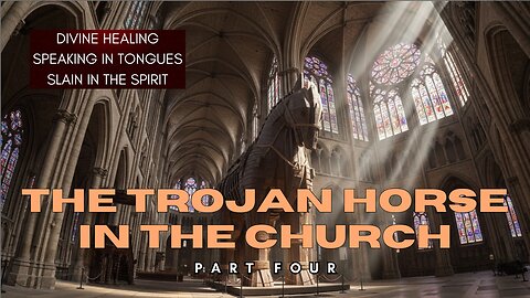 Exposing False Doctrines | The Trojan Horse of Christianity | Part Four