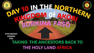 AFRICA IS THE HOLY LAND || DAY 10 IN THE NORTHERN KINGDOM 0f AKOBI BURKINA FASO