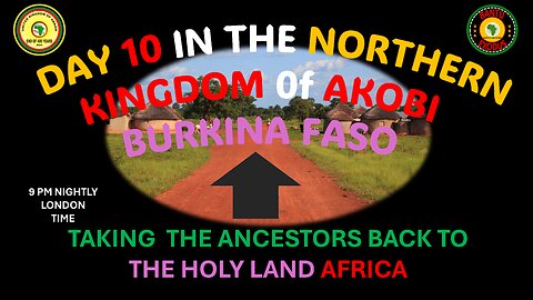 AFRICA IS THE HOLY LAND || DAY 10 IN THE NORTHERN KINGDOM 0f AKOBI BURKINA FASO