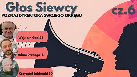 Poznaj dyrektora swojego okręgu cz.6