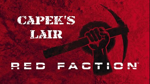Red Faction (Part 10): Capek's Lair