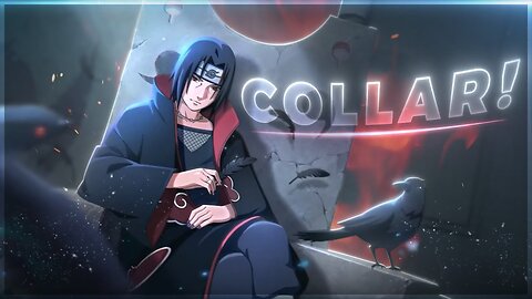 Itachi vs Sasuke 🔥 - Collar! [EDIT/AMV] mabe by [ XENOZ ].