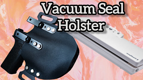 How to make a Kydex Holster with a vacuum sealer