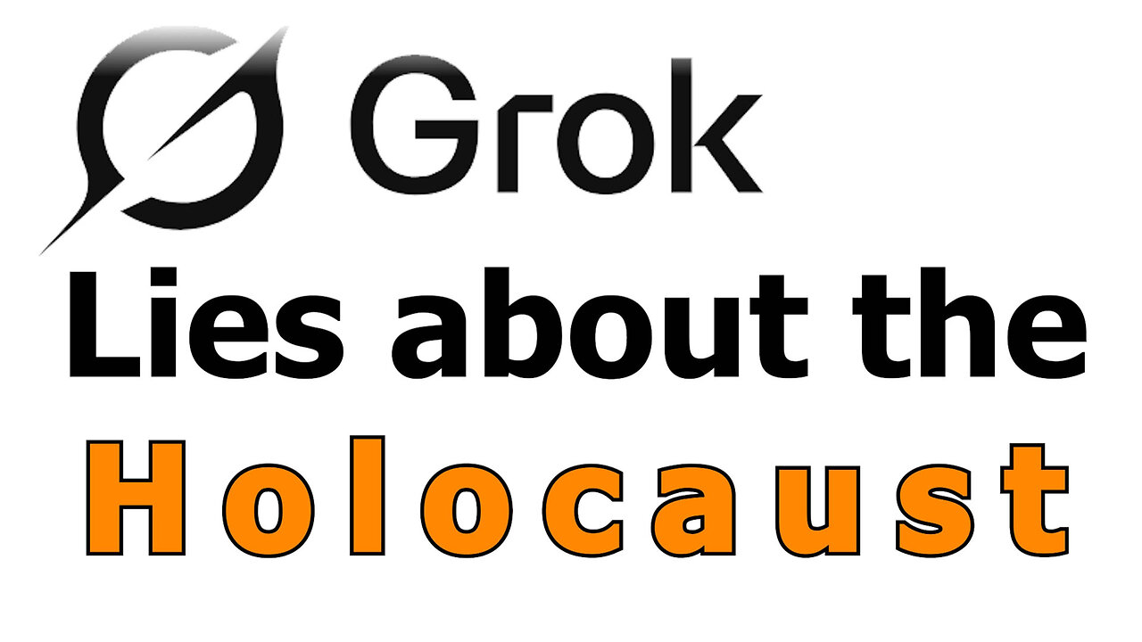 GROK Lies about the Holocaust