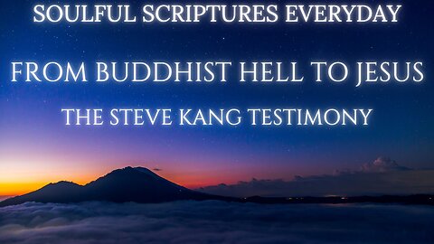 From Buddhist Hell to Jesus: The Steve Kang Testimony