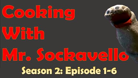 Cooking With Mr. Sockavello - Season 2 Ep. 1-6