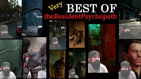 Best of theResidentPsychopath - Quite a long short