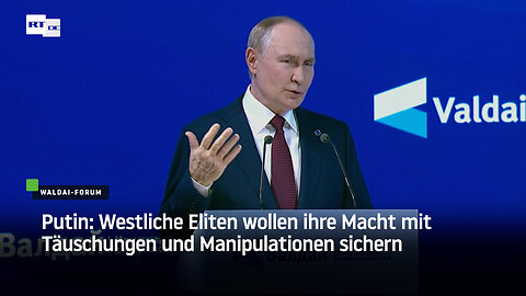 Putin: Westliche Eliten wollen ihre Macht mit Täuschungen und Manipulationen sichern 