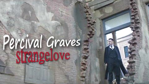 Percival Graves || Strangelove