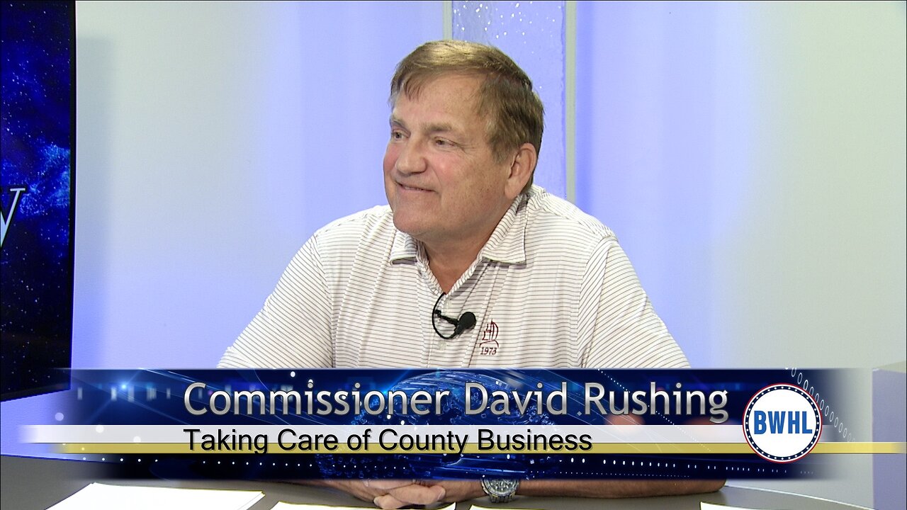 Taking Care of County Business – Commissioner David Rushing