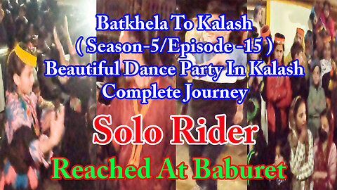 Kalash Wedding Culture And Cultural Dance || S-5 EP 41 || Solo Rider || Watch In HD Urdu/Hindi