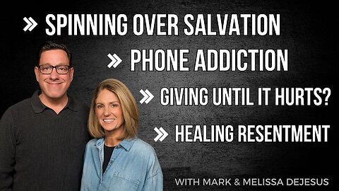 🔴Spinning Over Salvation | Phone Addiction | Giving Until It Hurts? | Healing Resentment