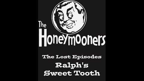 The Honeymooners - "Ralph's Sweet Tooth" The Lost Episodes