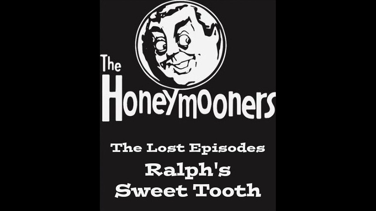 The Honeymooners - "Ralph's Sweet Tooth" The Lost Episodes