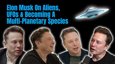 Elon Musk On Aliens, UFOs & Becoming A Multi-Planetary Species