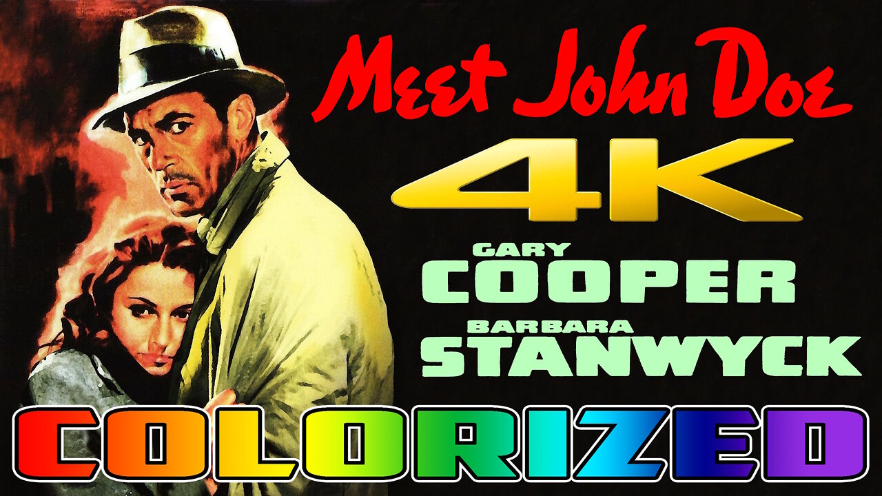 Meet John Doe (4K - UHD) COLORIZED & REMASTERED - Starring Gary Cooper and Barbara Stanwyck