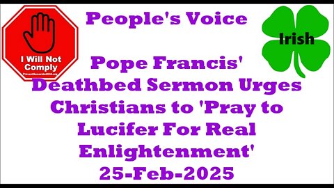 Pope Francis' Deathbed Sermon Urges Christians to 'Pray to Lucifer For Enlightenment' 25-Feb-2025