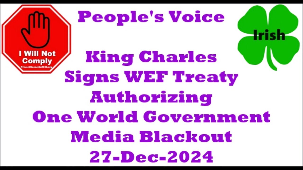 King Charles Signs WEF Treaty Authorizing 'One World Government' Media Blackout 27-Dec-2024