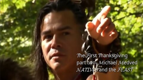 The First Thanksgiving PART TWO Michael Medved -NATIVES and the FEAST