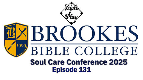 Brooks Bible College Soul Care Conference 2025 Episode 131