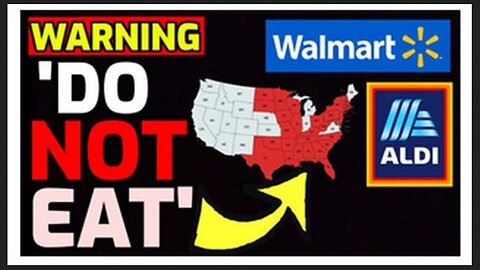 ⚠️ WARNING just issued for Walmart & Aldi: 32 States Affected: "Do NOT Eat"