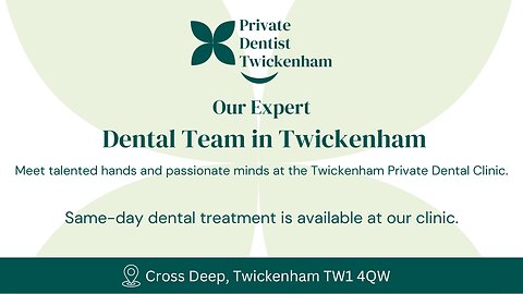 Meet Our Skilled Dental Team in Twickenham