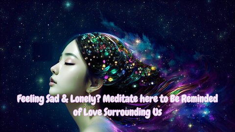 I AM SURROUNDED BY LOVE’ MEDITATION TO RESTORE BELONGING & REMIND YOU OF SUPPORT SURROUNDING YOU