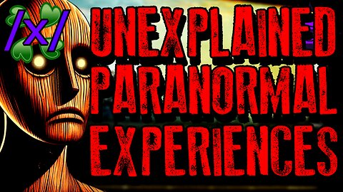 Unexplained Paranormal Experiences | 4chan /x/ Paranormal Greentext Stories Thread