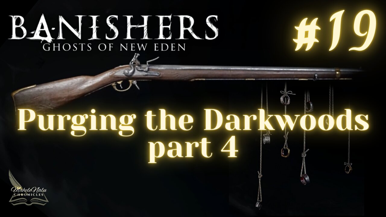 Banishers, Ep19: Purging the Darkwoods, pt 4