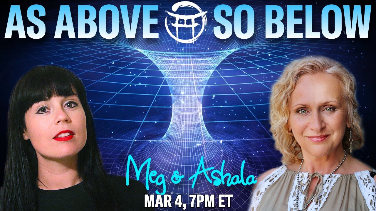 🌅 AS ABOVE, SO BELOW with MEG & ASHALA - MAR 4