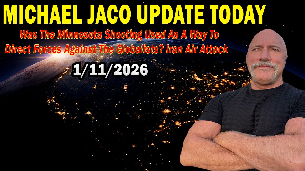 Michael Jaco Situation Update Jan 11: "Was The Minnesota Shooting Used As A Way To Direct Forces Against The Globalists? Iran Air Attack"