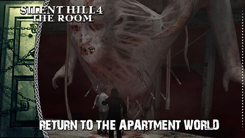 Silent Hill 4 | Return To The Apartment World