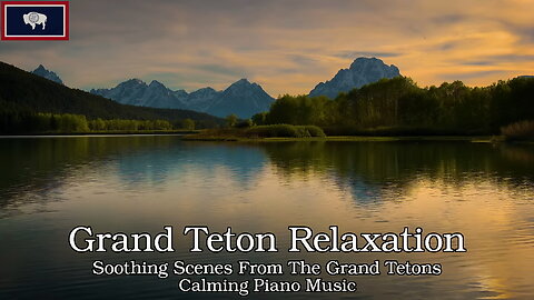 Grand Teton Relaxation (Calming Piano Music)