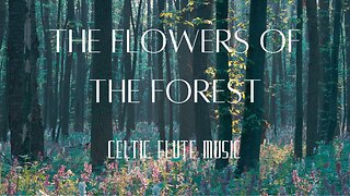Celtic Instrumental Flute Music - "the Flowers of the Forest"