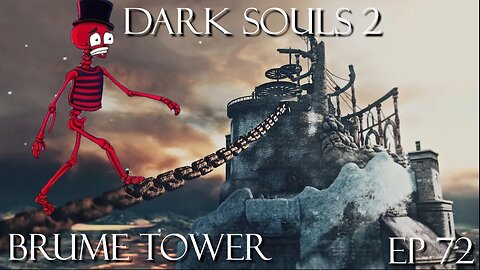 Dark Souls 2 Ep 72: Brume Tower