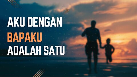 I AND MY FATHER ARE ONE
