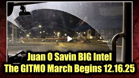 Juan O Savin BIG Intel 12.16.25 - The GITMO March Begins